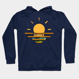 Summer days, a lifetime of stories. Hoodie